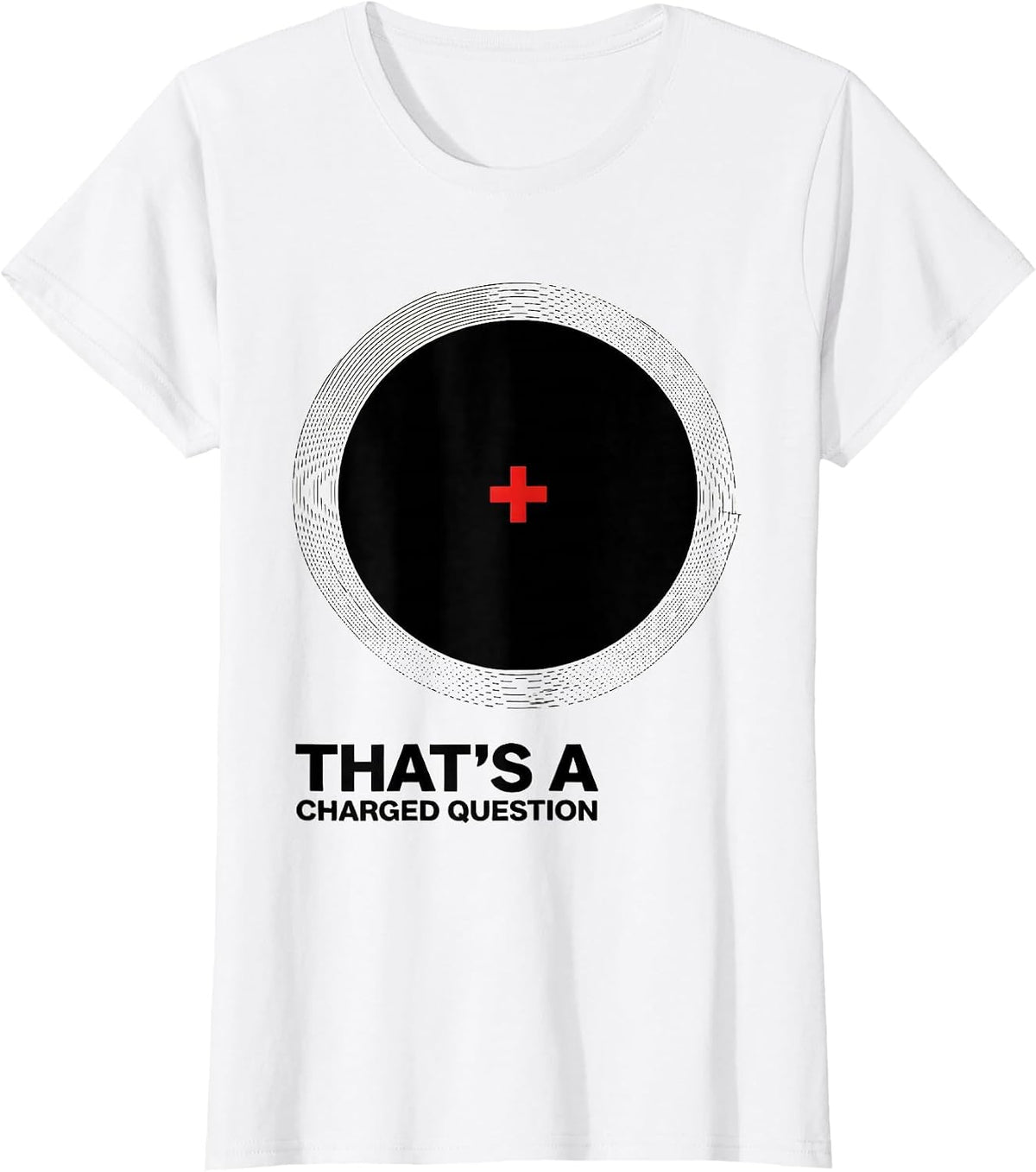 Women's That's A Charged Question Funny Science Nerd Pun Humor T-Shirt - White