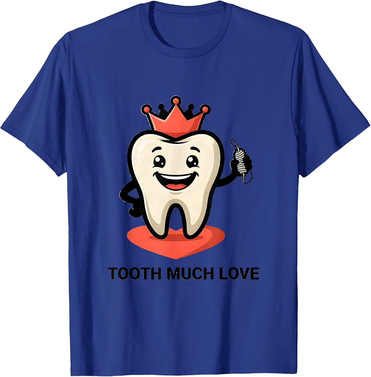 Tooth Much Love Funny Dental Professional Valentine Pun T-Shirt - Royal Blue