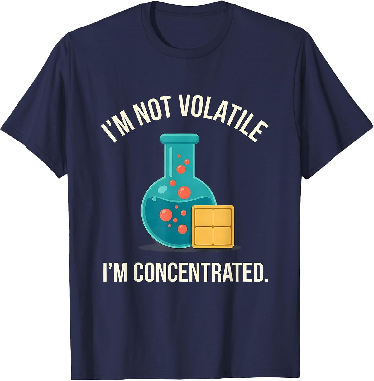 Men's I'm Not Volatile, I'm Concentrated Funny Science Teacher T-Shirt - Navy Blue