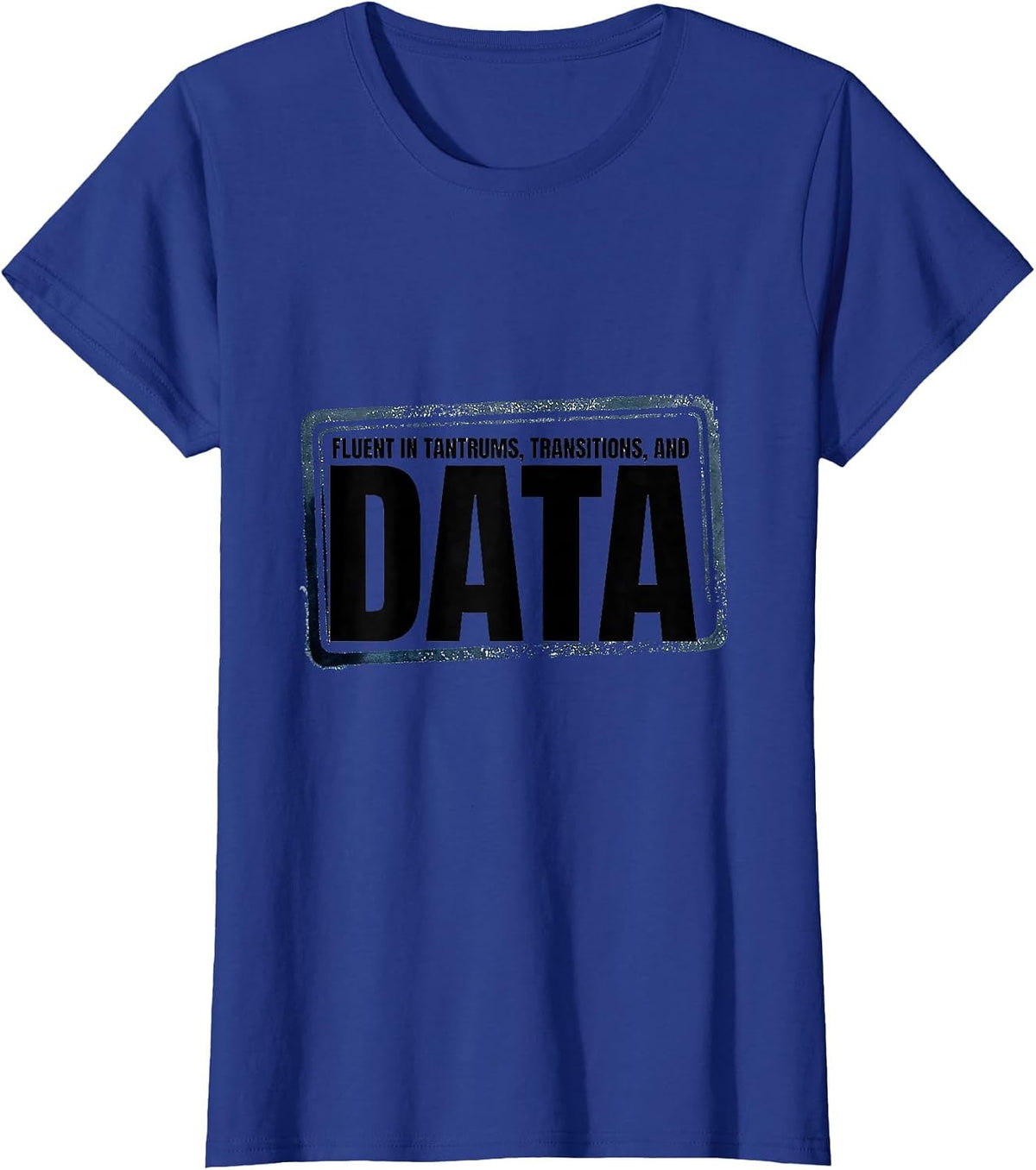 Women's Fluent In Tantrums, Transitions, And Data Special Education T-Shirt - Royal Blue