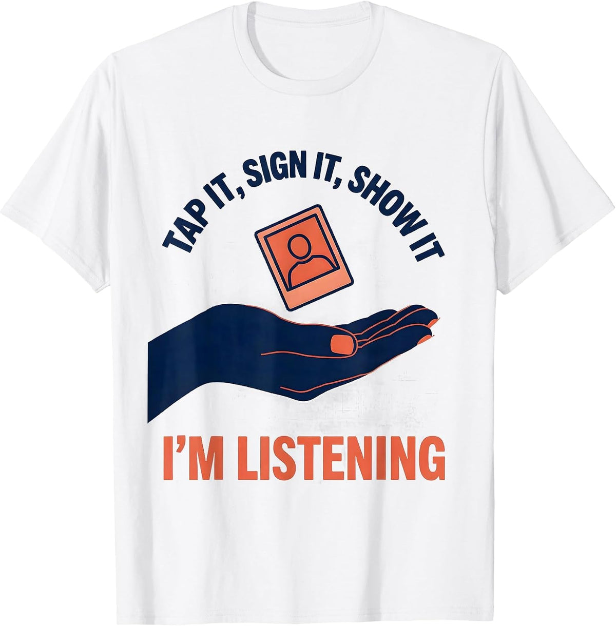 Men's Tap It, Sign It, Show It — I'm Listening Speech Therapist T-Shirt - White