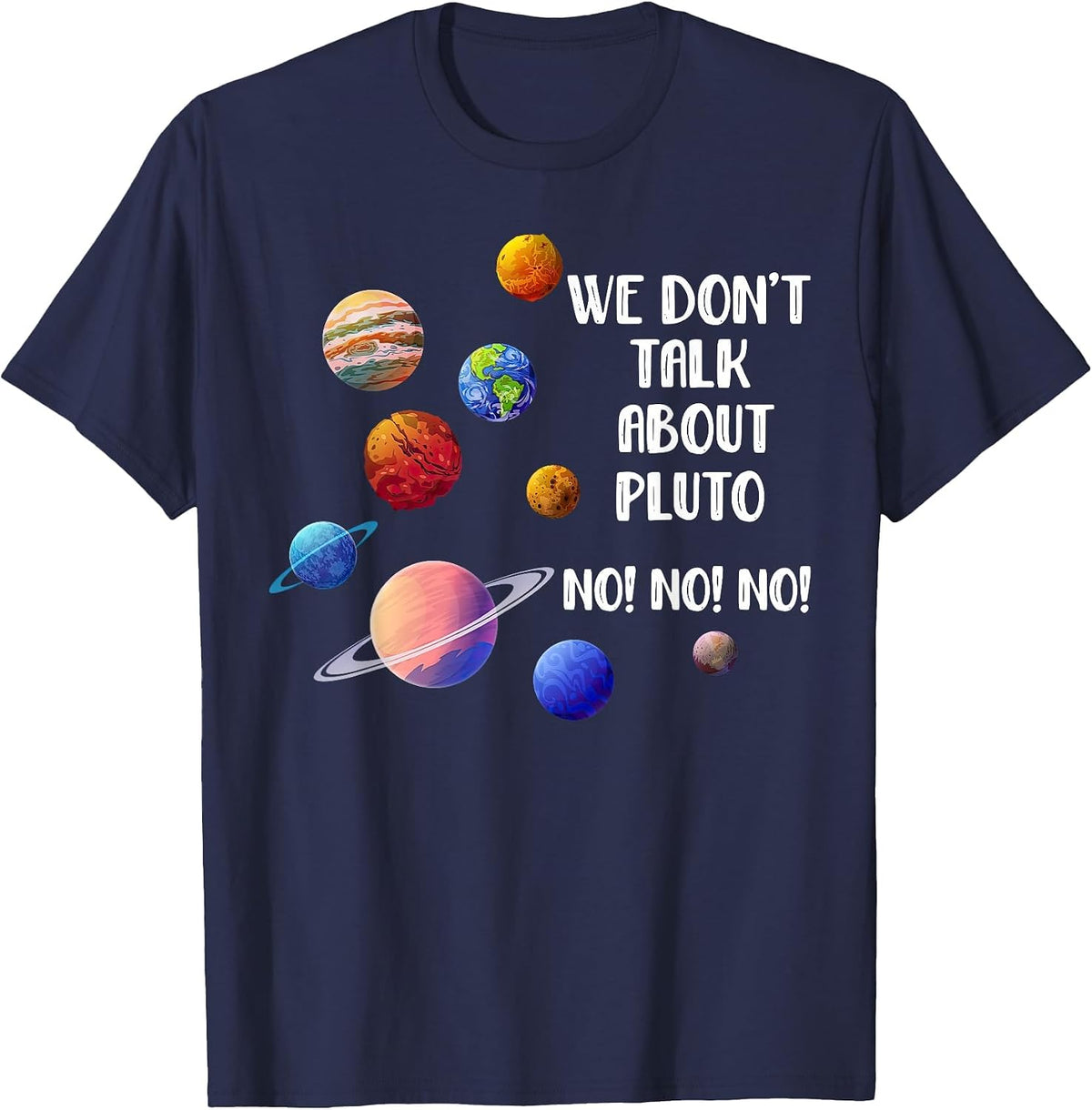 We Don't Talk About Pluto Teacher Solar System Space Science T-Shirt - Navy Blue