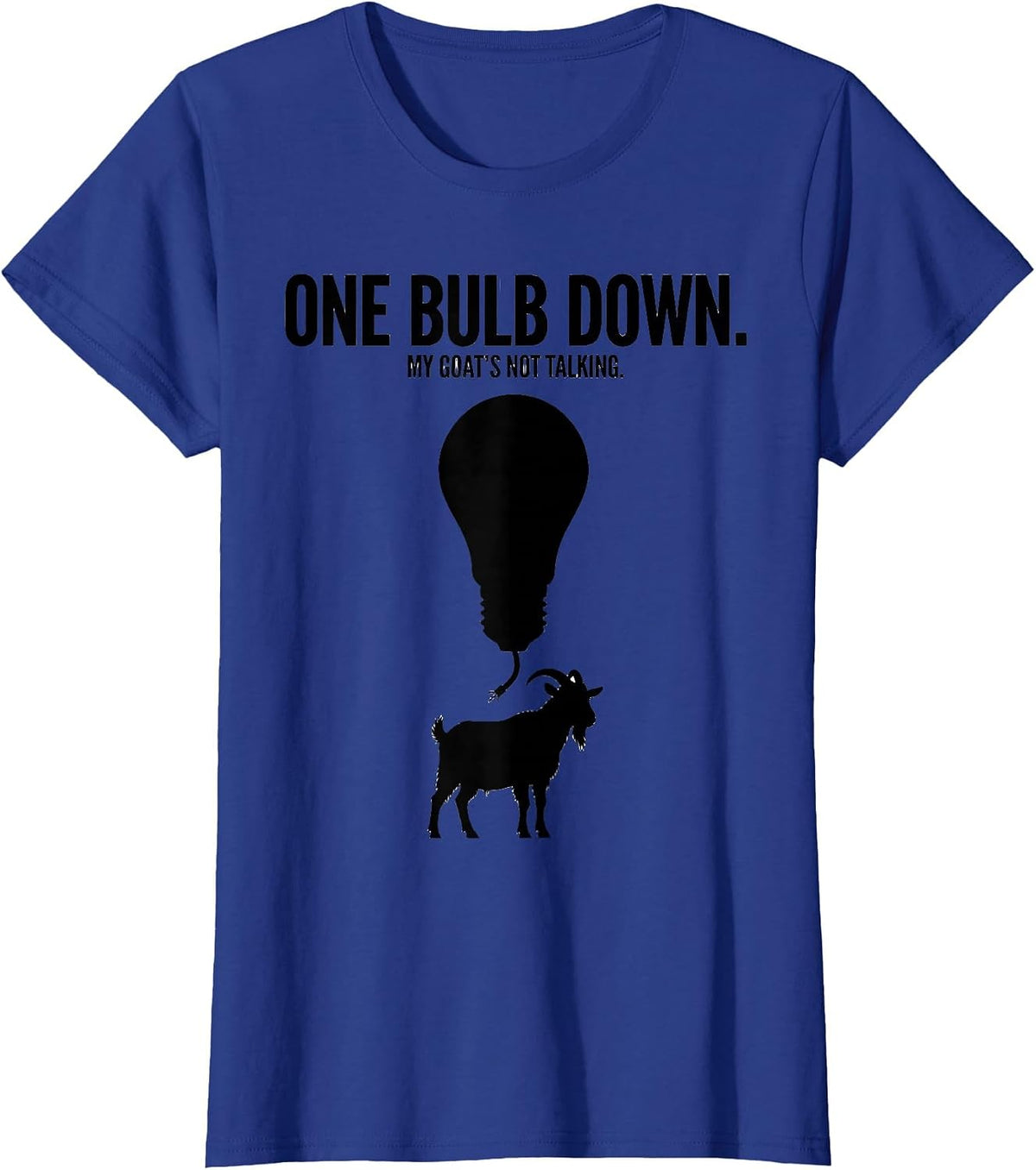 Women's One Bulb Down My Goat's Not Talking Funny Goat Lover T-Shirt - Royal Blue