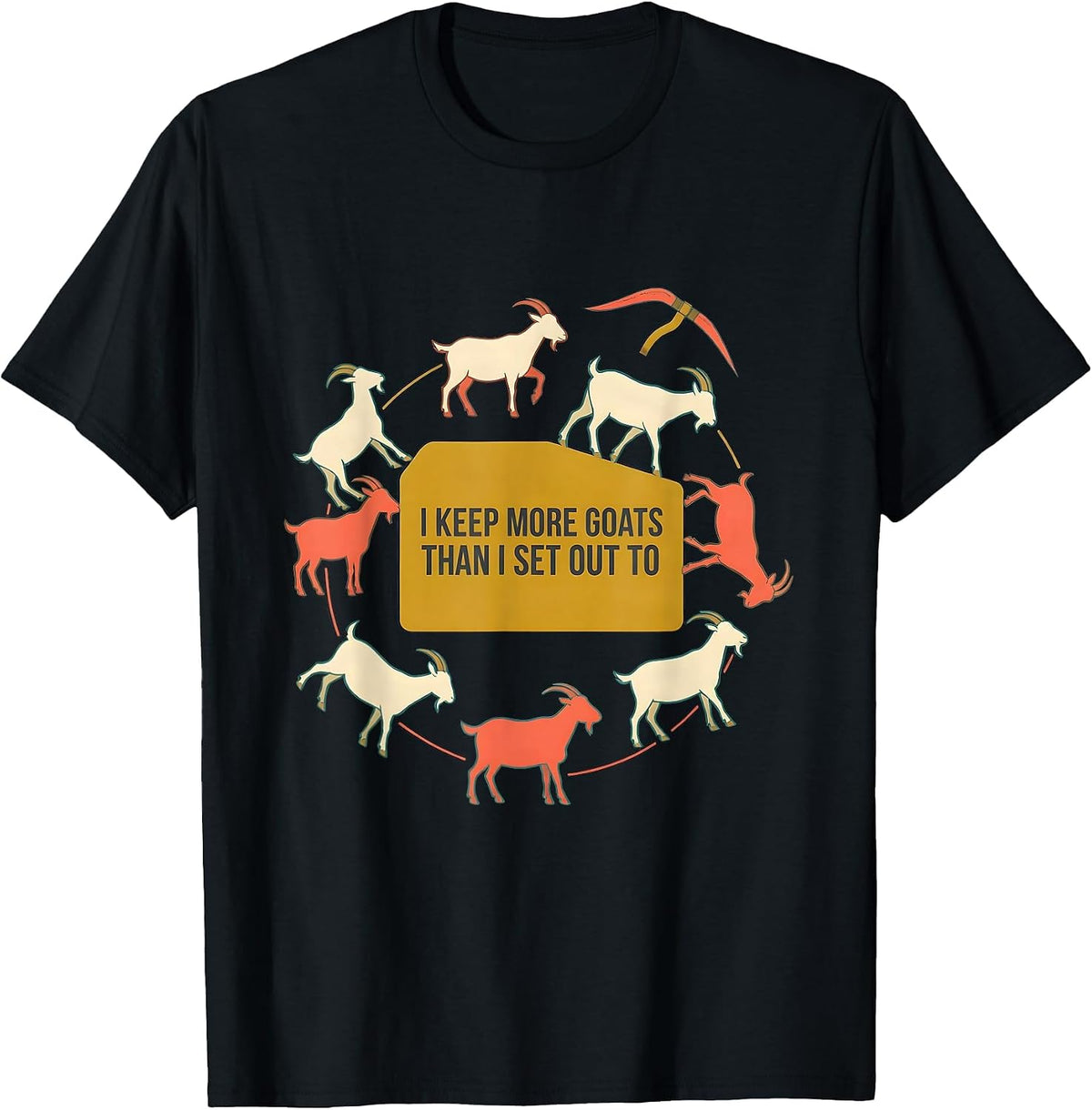Men's I Keep More Goats Than I Set Out To Funny Goat Lover Farm T-Shirt - Black