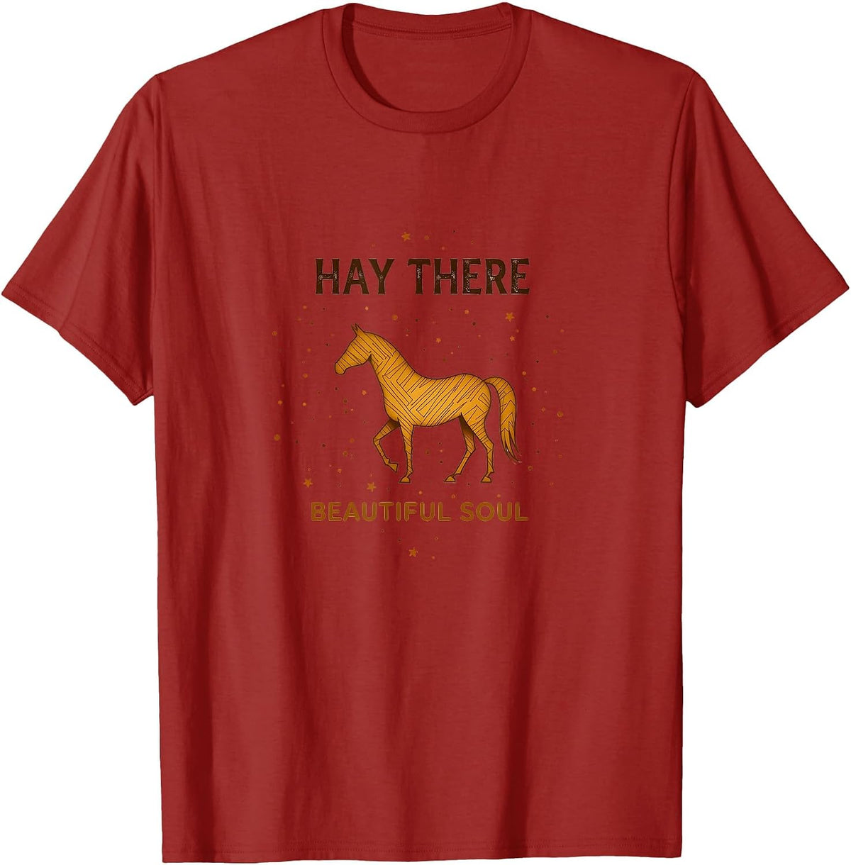 Hay There Beautiful Soul Horse Lovers Design T-Shirt - Cranberry Red