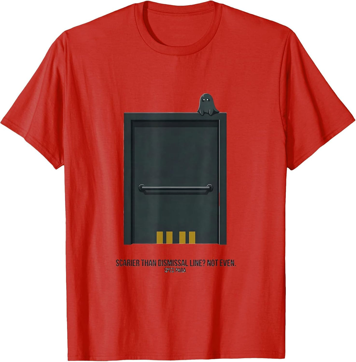 Men's Scarier Than Dismissal Line? Not Even. SPED Para T-Shirt - Red