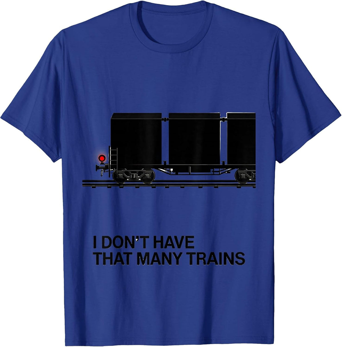 I Don't Have That Many Trains Funny Train Enthusiast Model T-Shirt - Royal Blue