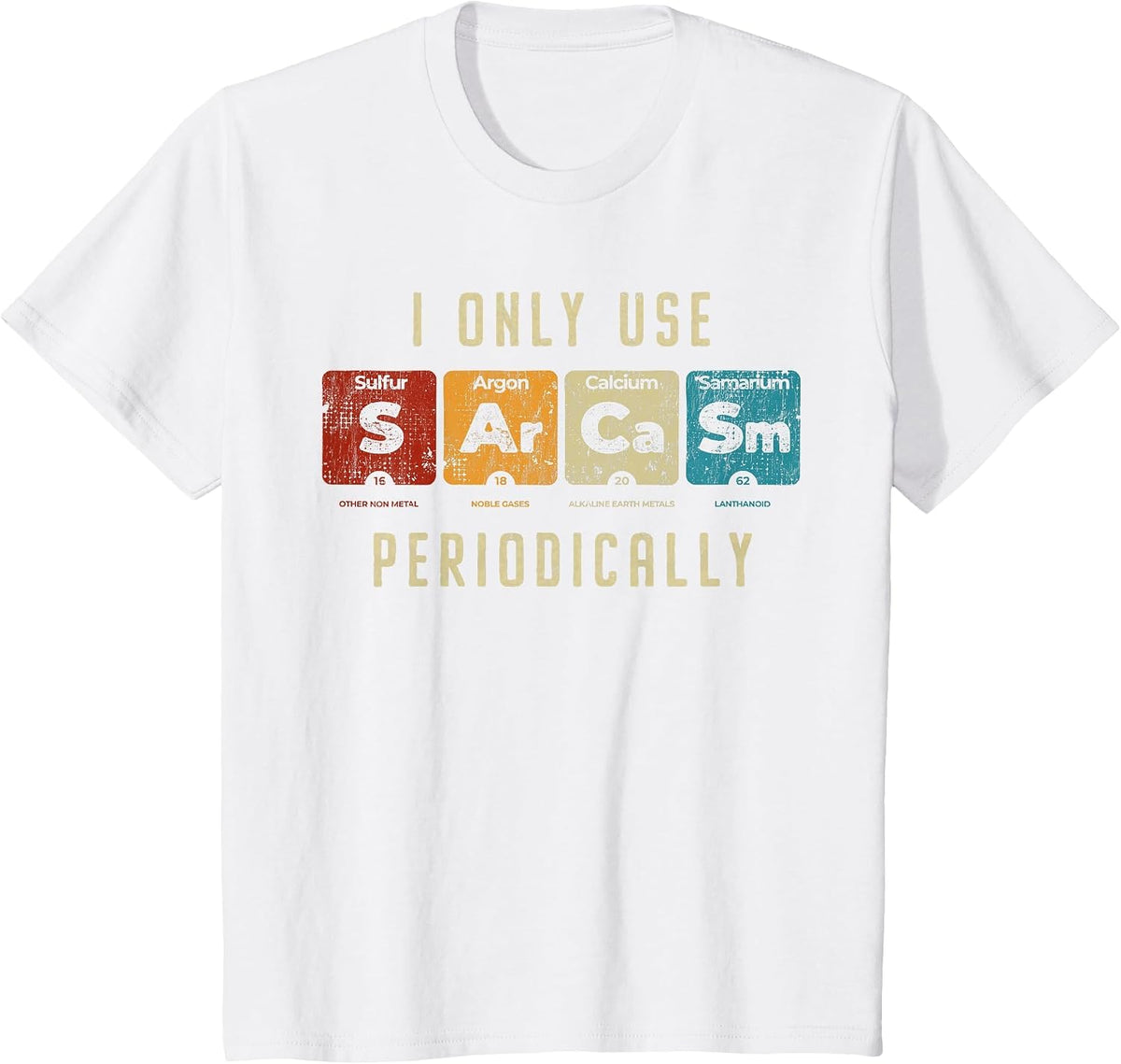 Sarcasm Periodically - Amusing Science Pun Graphic for Fans T-Shirt - White