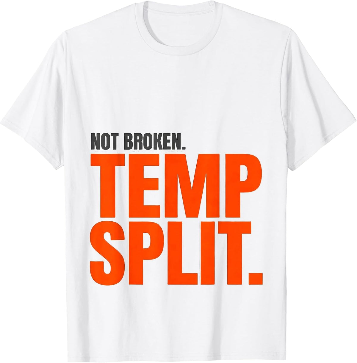 Men's Not Broken Temp Split Funny HVAC Technician Trade Humor T-Shirt - White