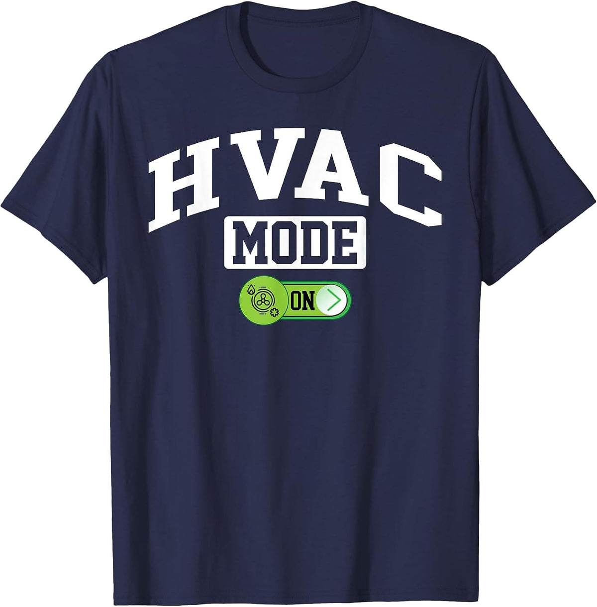 HVAC Mode on - Funny Technician Mechanic Repairman T-Shirt - Navy Blue