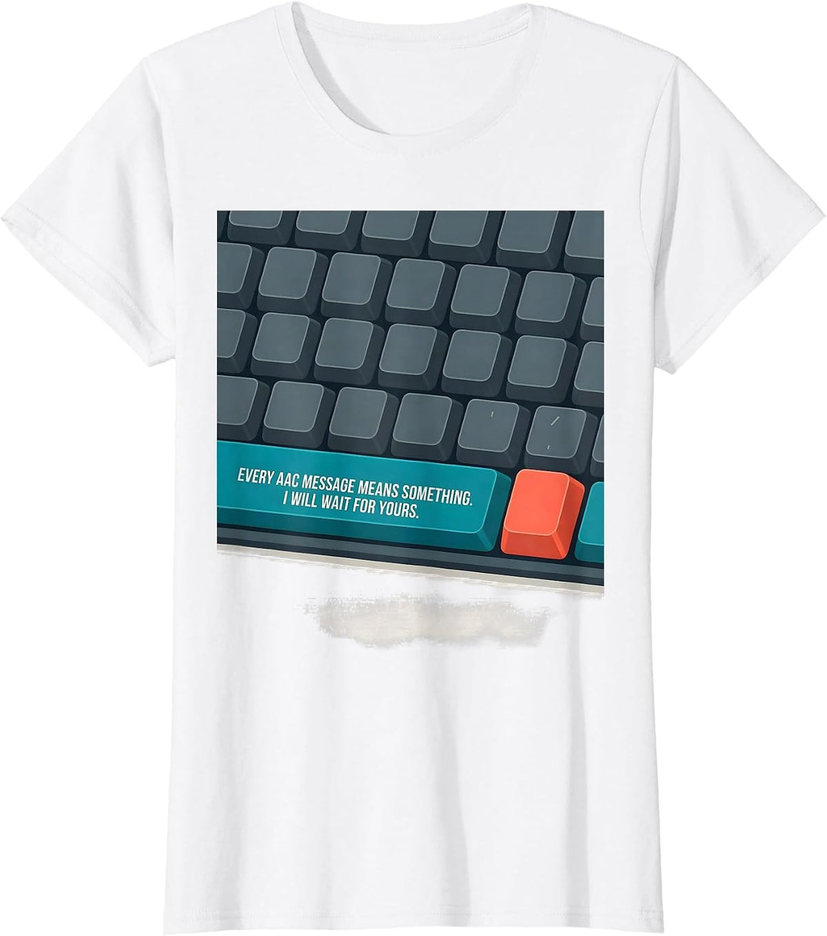 Women's Every AAC Message Means Something. I Will Wait For Yours. T-Shirt - White