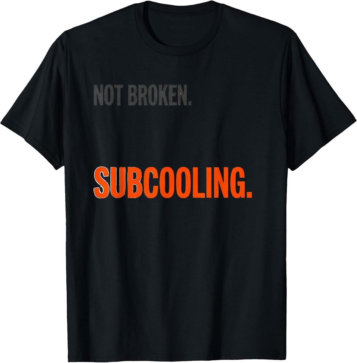 Men's Not Broken Subcooling Funny HVAC Technician Trade Humor T-Shirt - Black