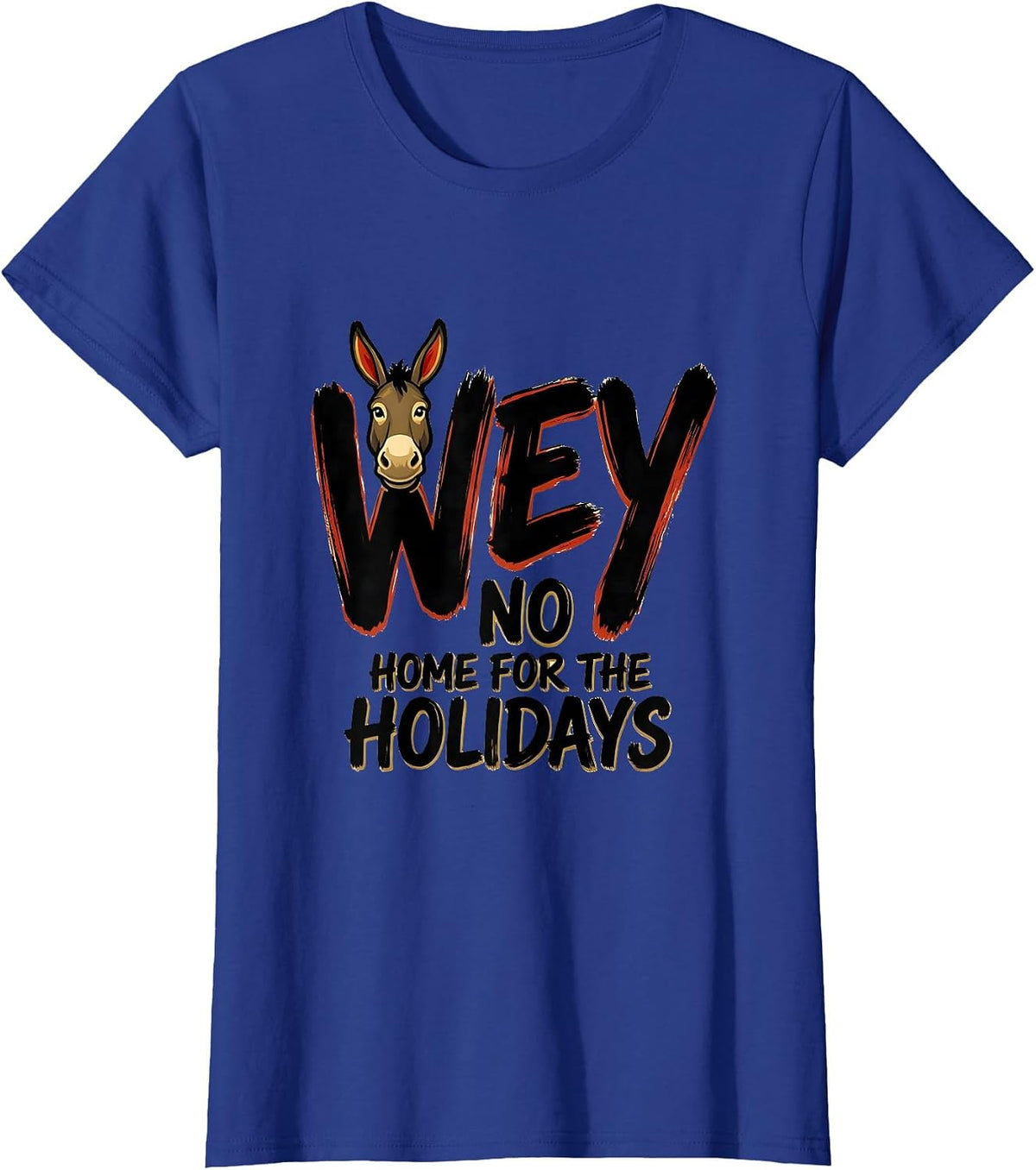 Women's No Wey Home For The Holidays Funny Latino Cinco De Mayo Gift T-Shirt - Royal Blue