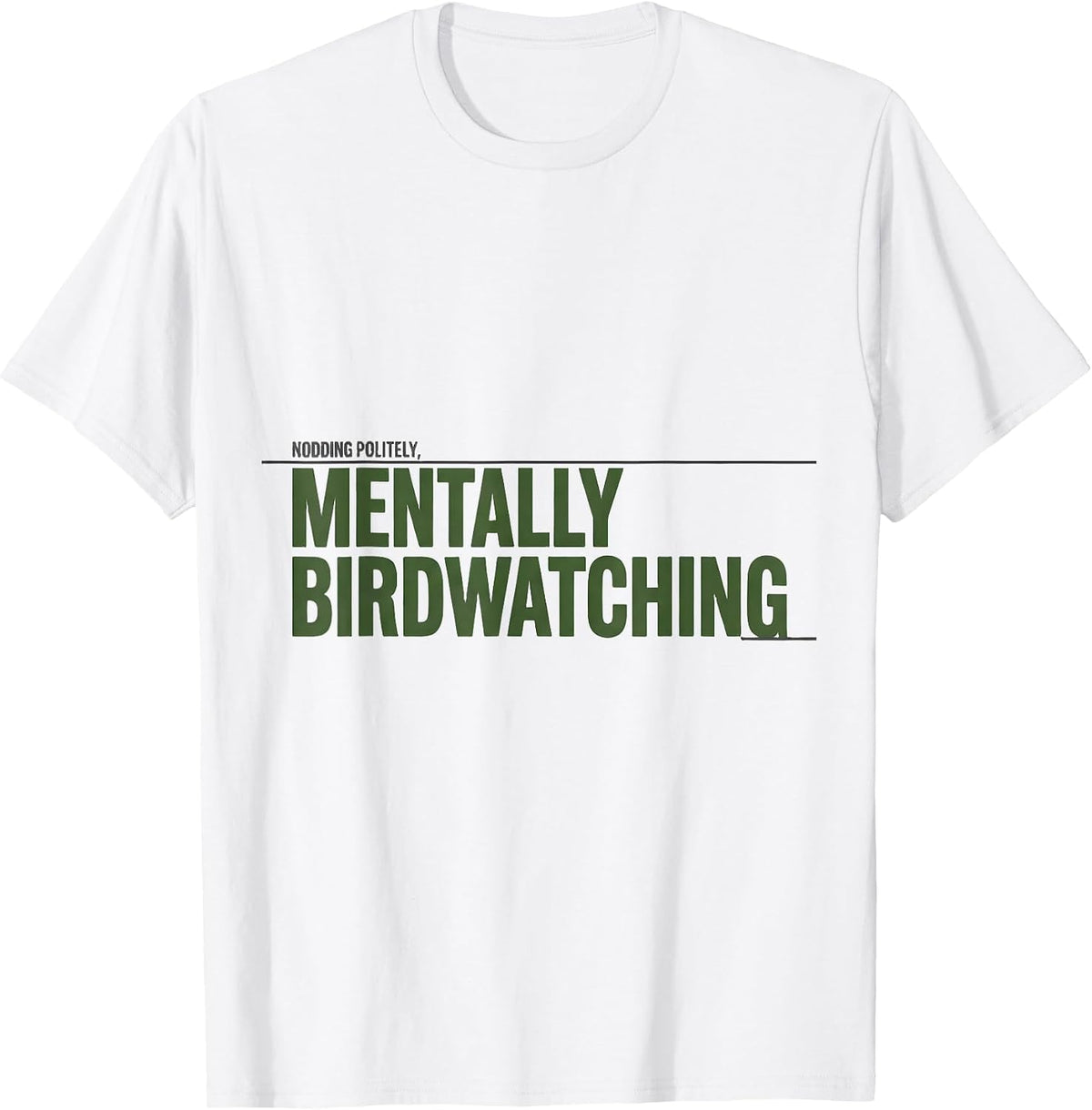 Men's Nodding Politely, Mentally Birdwatching Funny Hobbyist T-Shirt - White