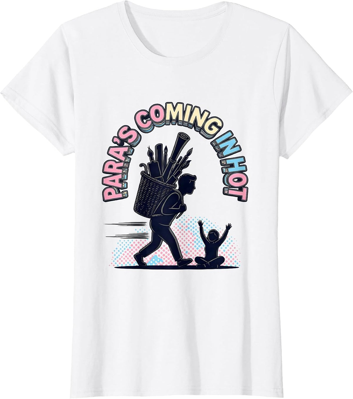 Para's Coming In Hot Funny Paraeducator Support Staff Humor T-Shirt - White