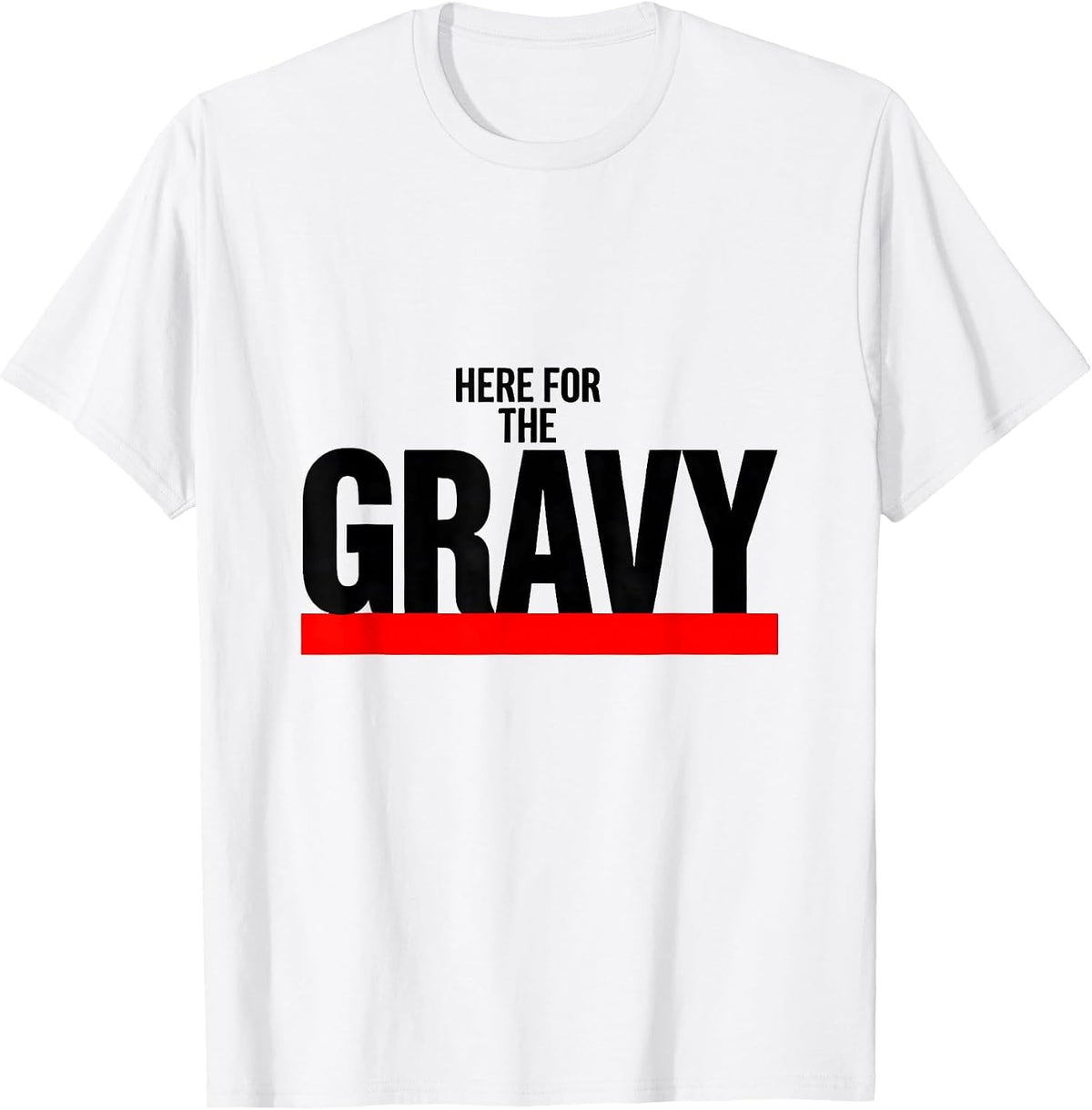 Men's Here For The Gravy Funny Thanksgiving Food Humor T-Shirt - White