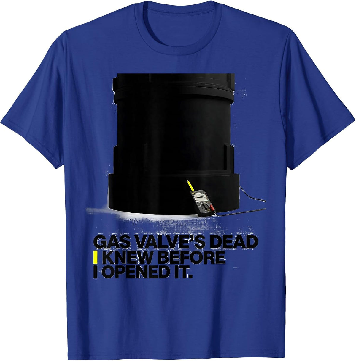 Men's Gas Valve's Dead. I Knew Before I Opened It Funny HVAC Tech T-Shirt - Royal Blue