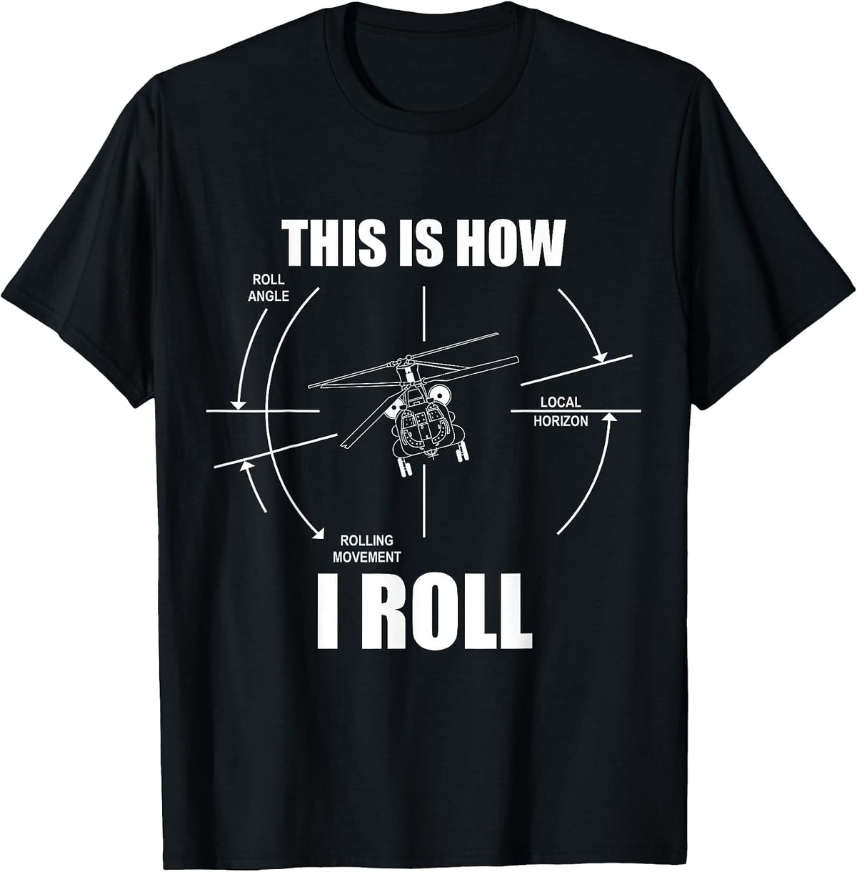 This Is How I Roll CH47 Helicopter Pilot Flying CH47 Chinook T-Shirt, Men, Black, Small - As Pictured