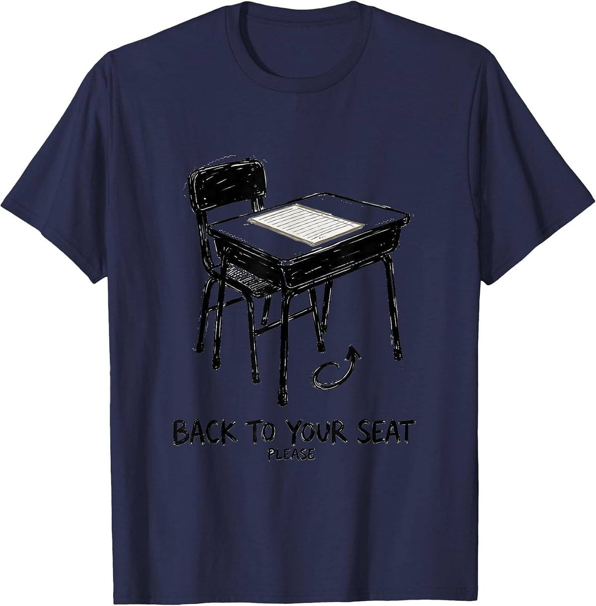 Men's Back To Your Seat Please Funny Teacher Humor Classroom Desk T-Shirt - Navy Blue