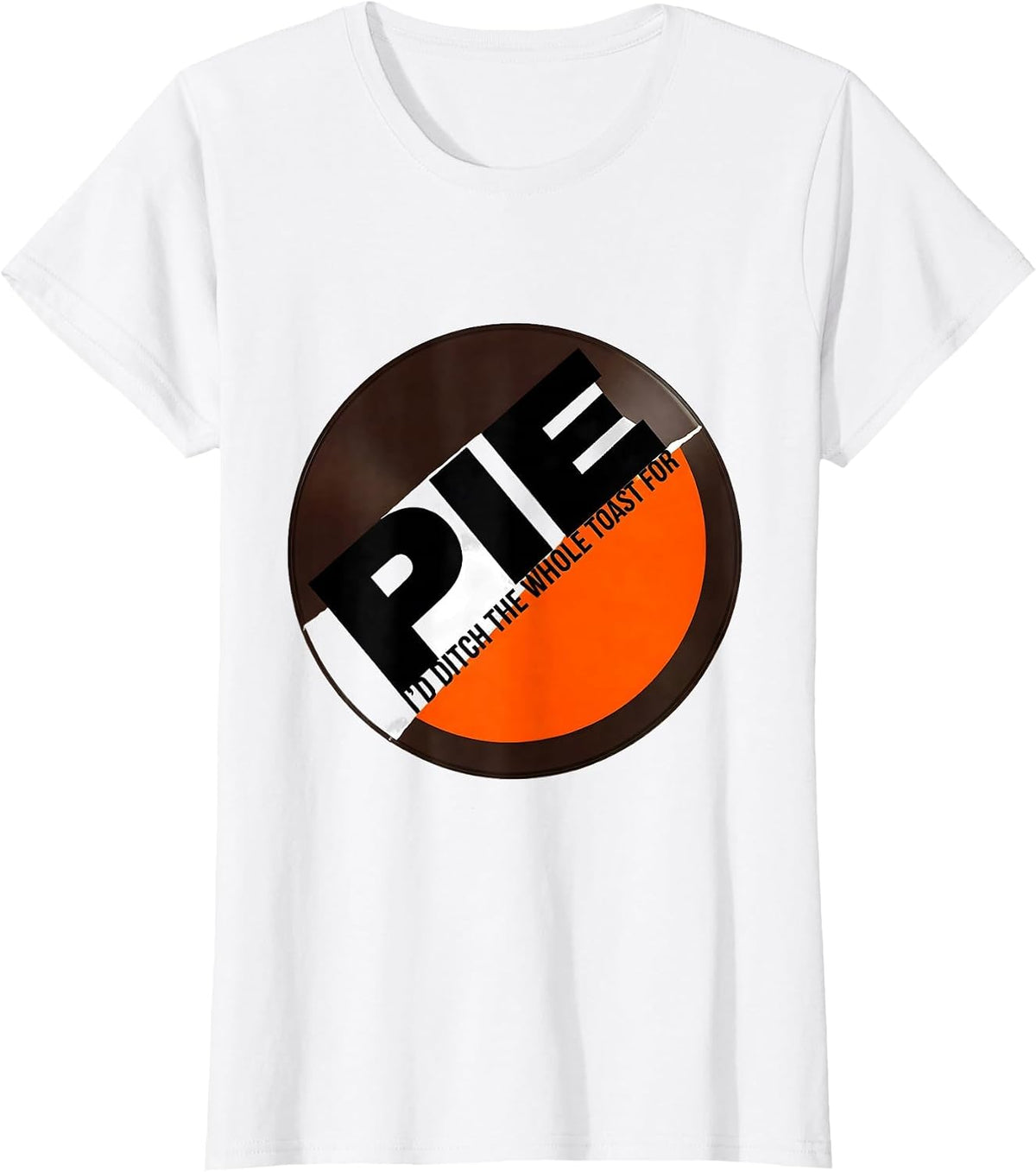 Women's I'd Ditch The Whole Toast For Pie Funny Thanksgiving Pie T-Shirt - White