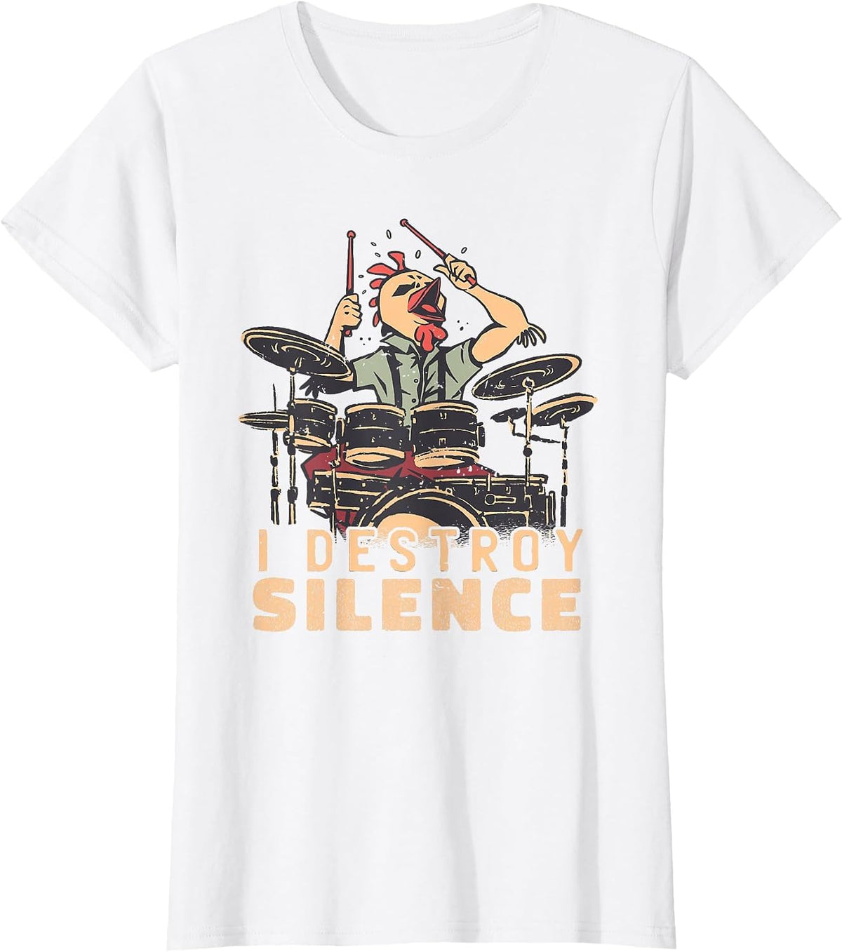 I Destroy Silence Drummer Saying Chicken Playing Drums T-Shirt - White