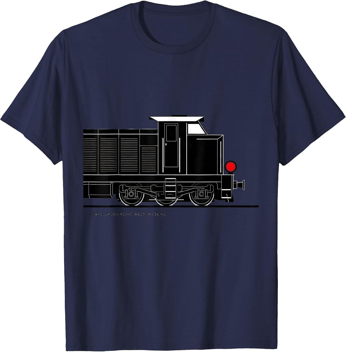 I Have A Normal Interest In Trains Funny Train Enthusiast T-Shirt - Navy Blue