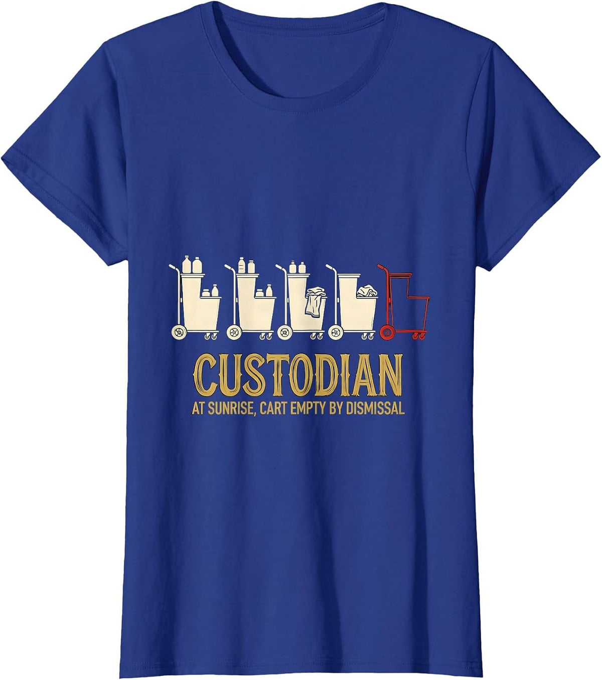 Women's Custodian At Sunrise, Cart Empty By Dismissal Funny T-Shirt - Royal Blue