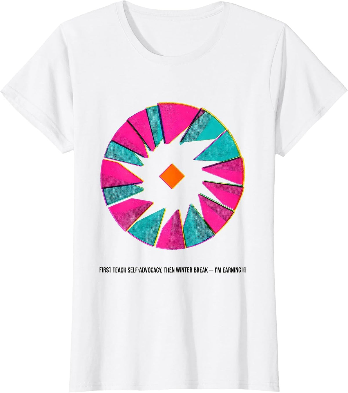 First Teach Self-Advocacy, Then Winter Break—I'm Earning It T-Shirt - White
