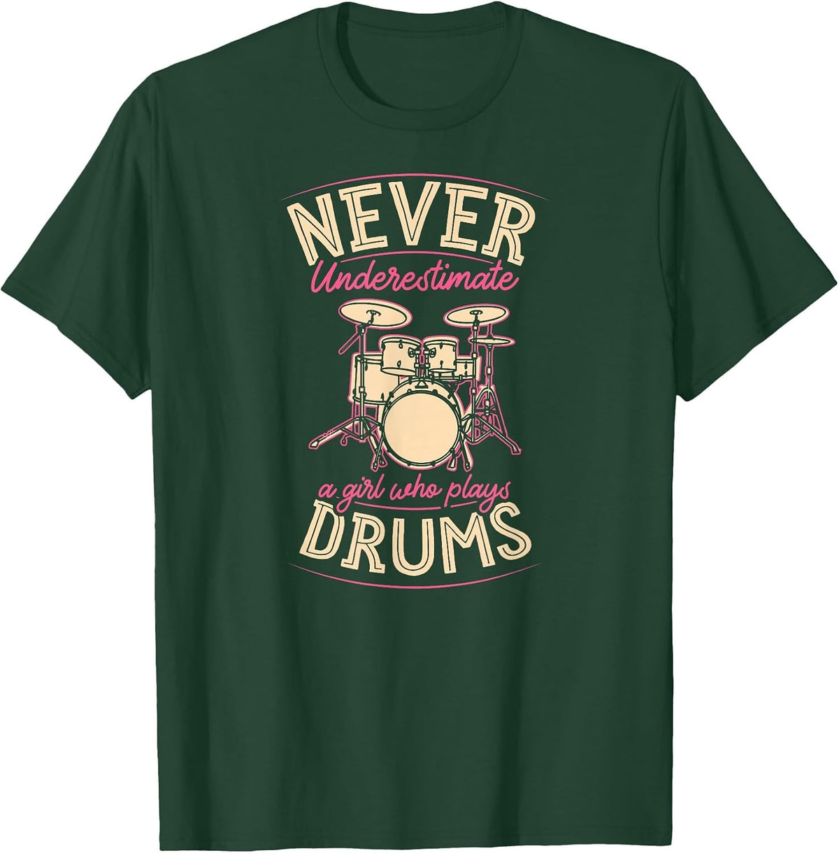Never Underestimate A Girl Who Plays Drums T-Shirt - Dark Green