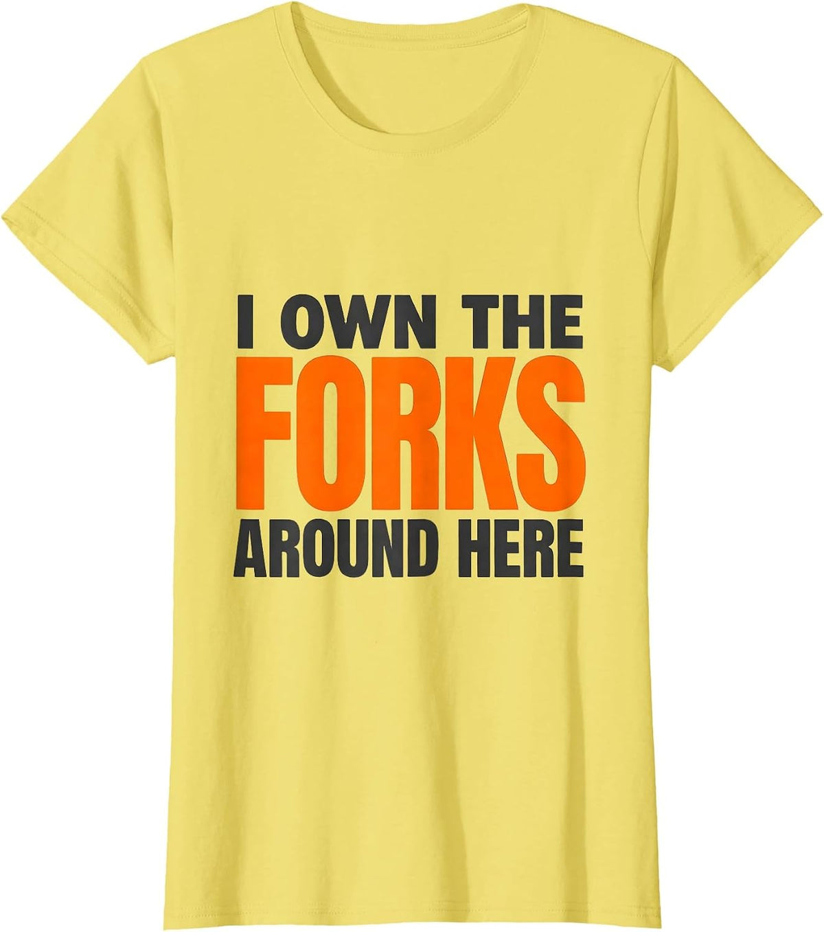Women's I Own The Forks Around Here Funny Forklift Operator Driver T-Shirt - Lemon Yellow