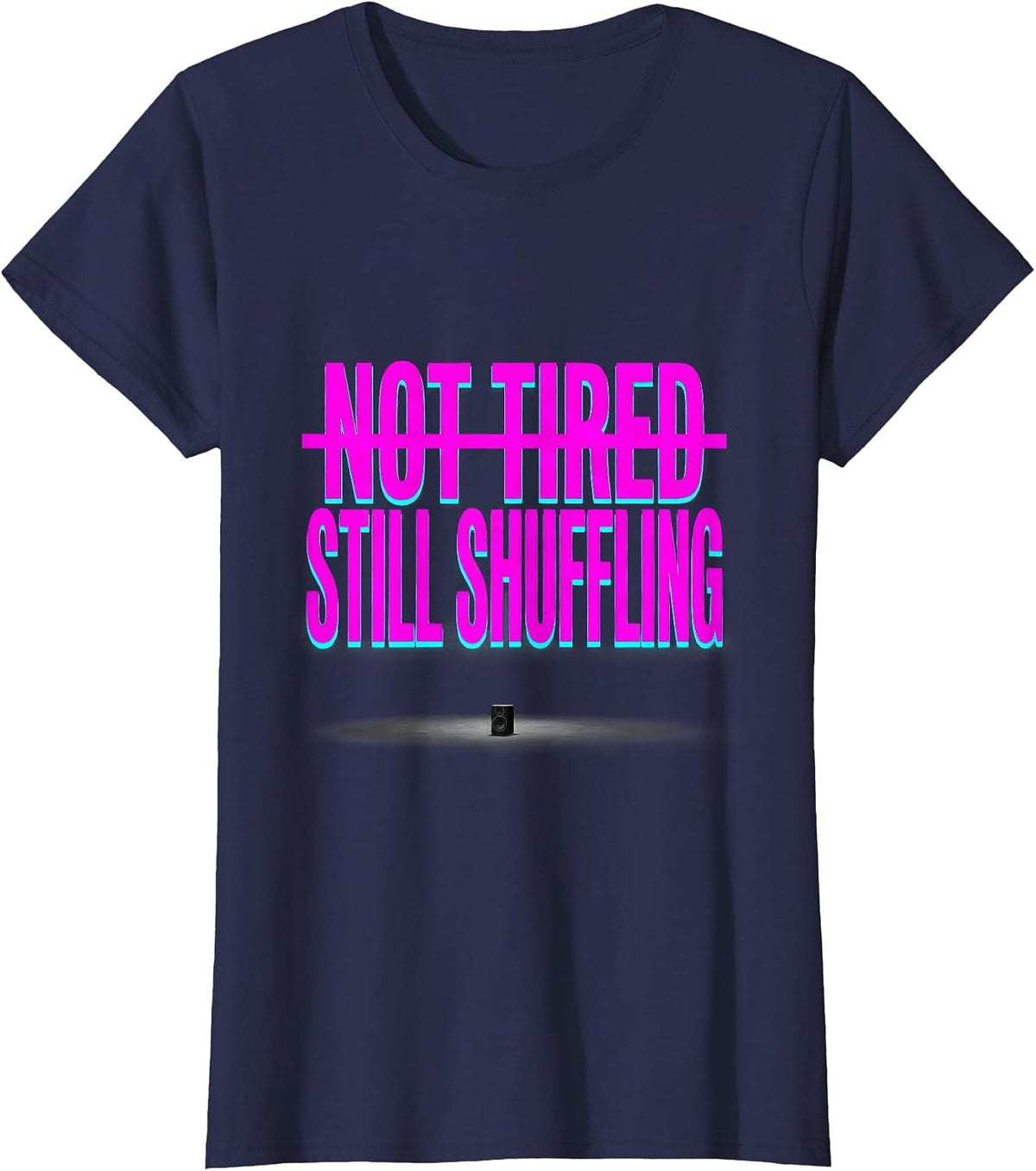 Women's Not Tired Still Shuffling Funny EDM Rave Festival Party T-Shirt - Navy Blue