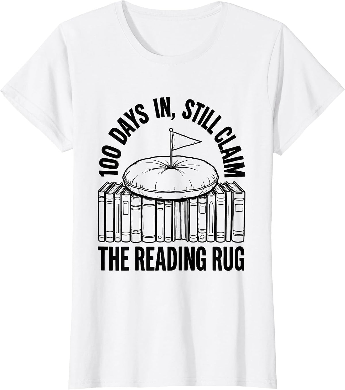 Women's 100 Days In Still Claim The Reading Rug Teacher T-Shirt - White