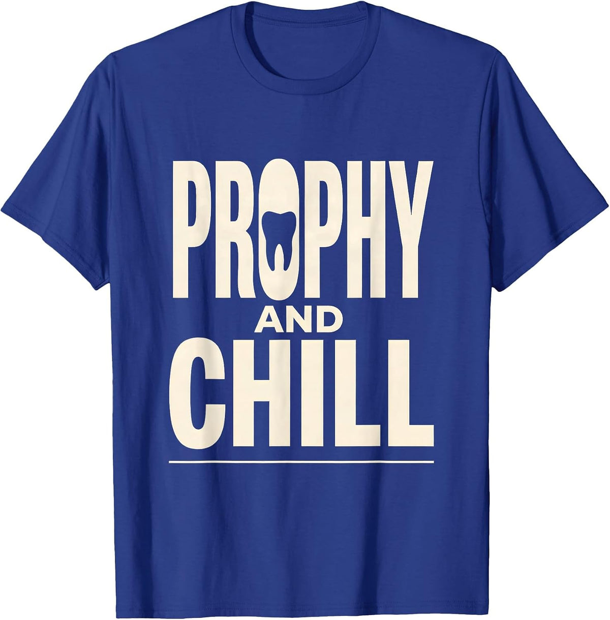 Men's Prophy And Chill Funny Dental Hygienist Humor T-Shirt - Royal Blue
