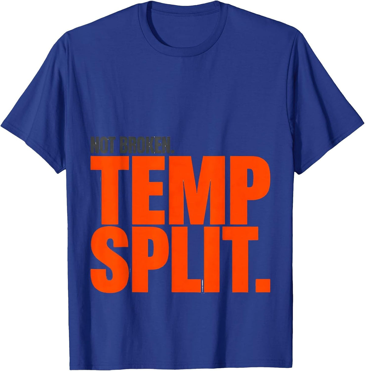 Not Broken Temp Split Funny HVAC Technician Trade Humor T-Shirt - Royal Blue