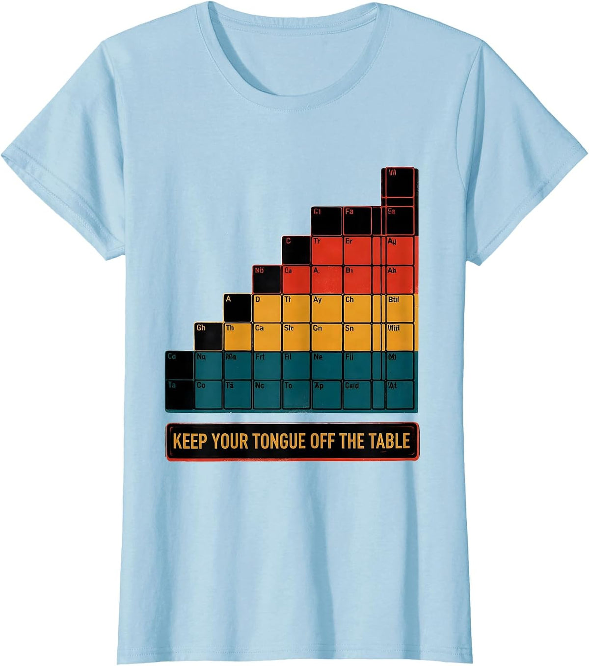 Keep Your Tongue Off The Table Funny Periodic Table Science T-Shirt - Baby Blue