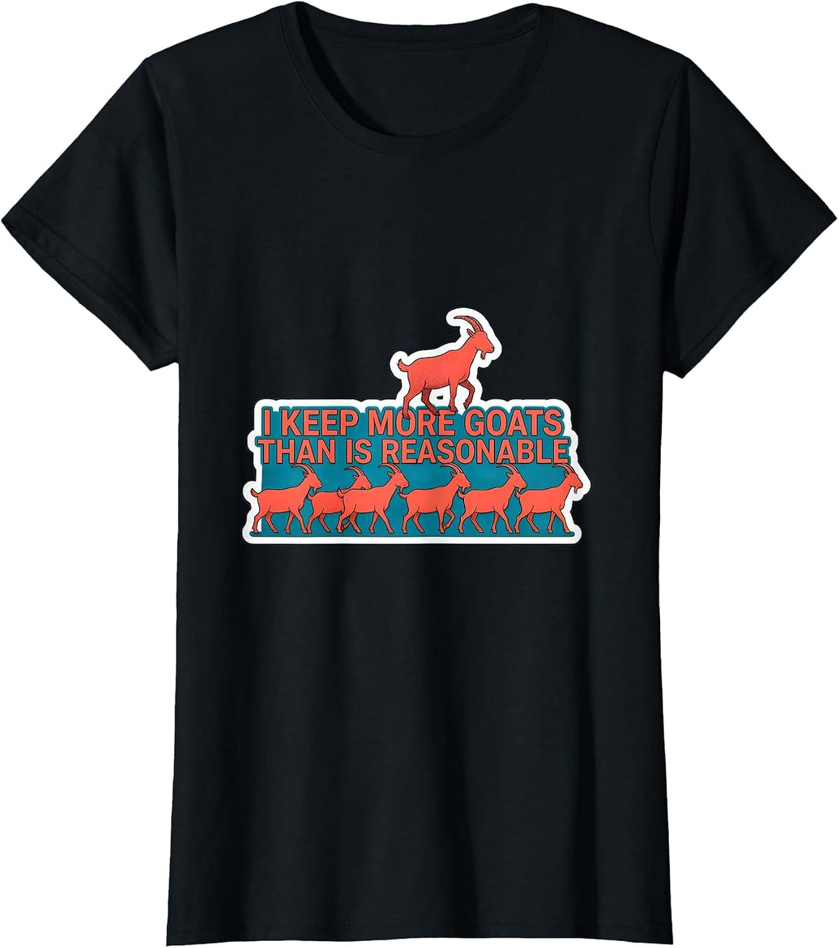 I Keep More Goats Than Is Reasonable Funny Goat Lover Farm T-Shirt - Black