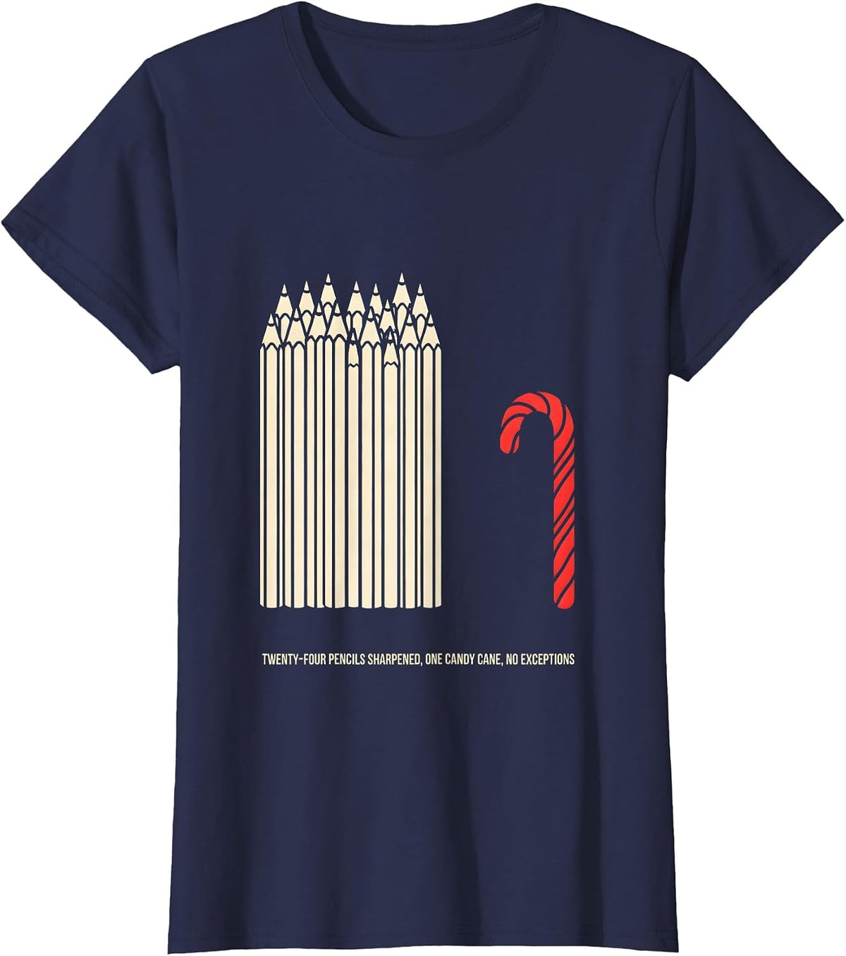 Women's Twenty-Four Pencils Sharpened, One Candy Cane, No Exceptions T-Shirt - Navy Blue