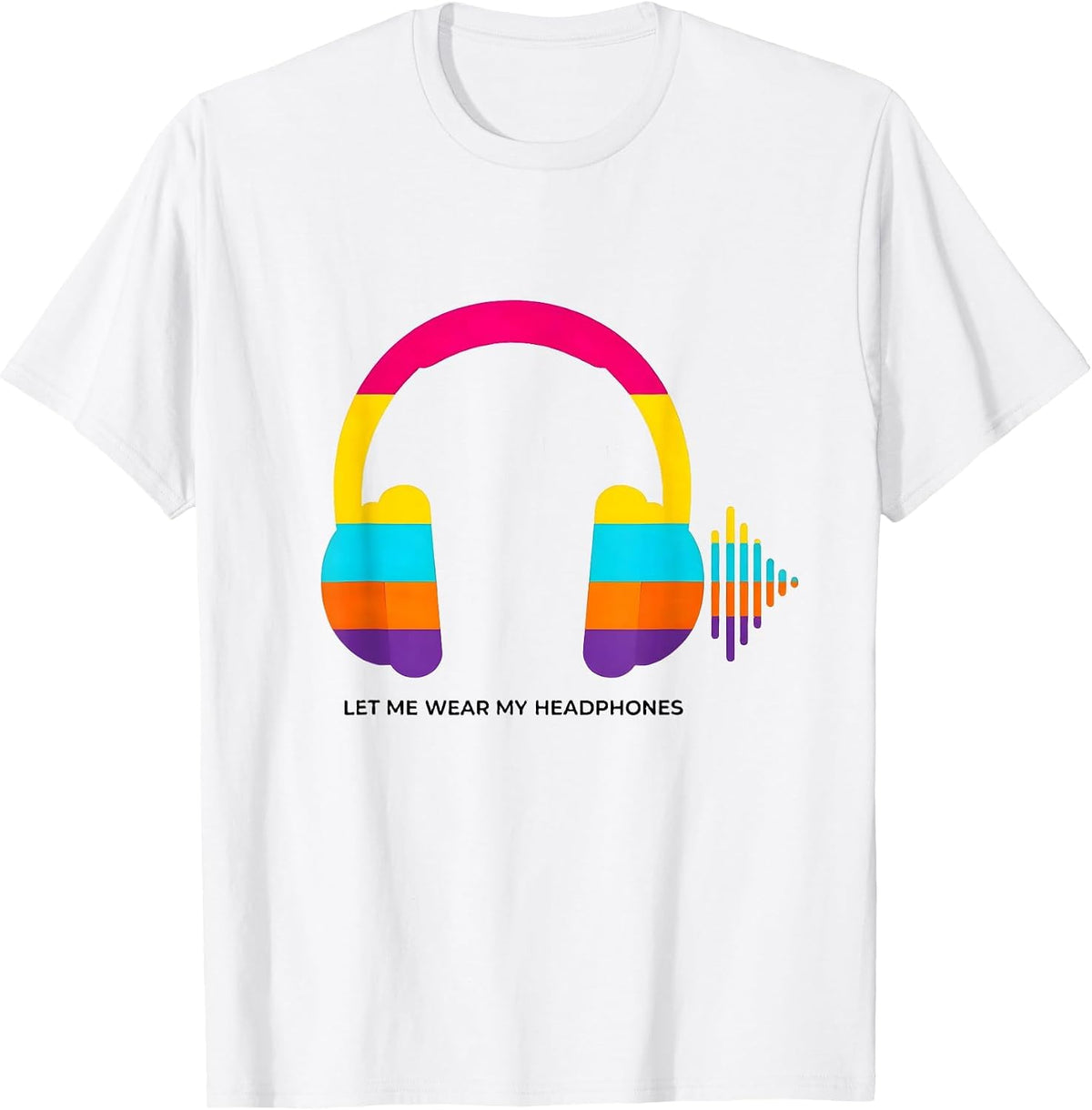 Men's Let Me Wear My Headphones Colorful Neurodivergent Autism T-Shirt - White