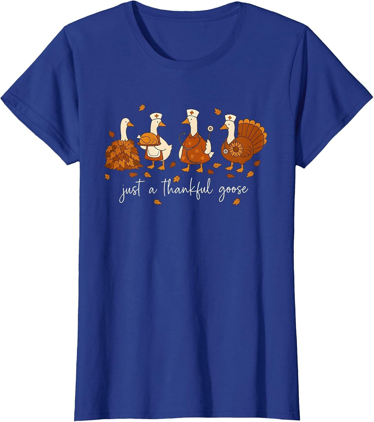 Just A Thankful Goose Nurse Funny Thanksgiving T-Shirt - Royal Blue