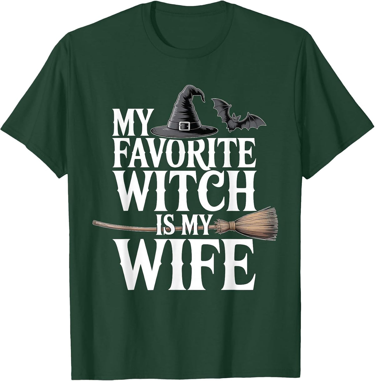 My Favorite Witch is My Wife Funny Halloween Husband Couple T-Shirt - Dark Green
