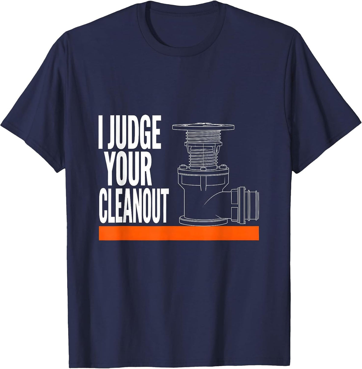 Men's I Judge Your Cleanout Funny HVAC Tech Handyman Construction T-Shirt - Navy Blue