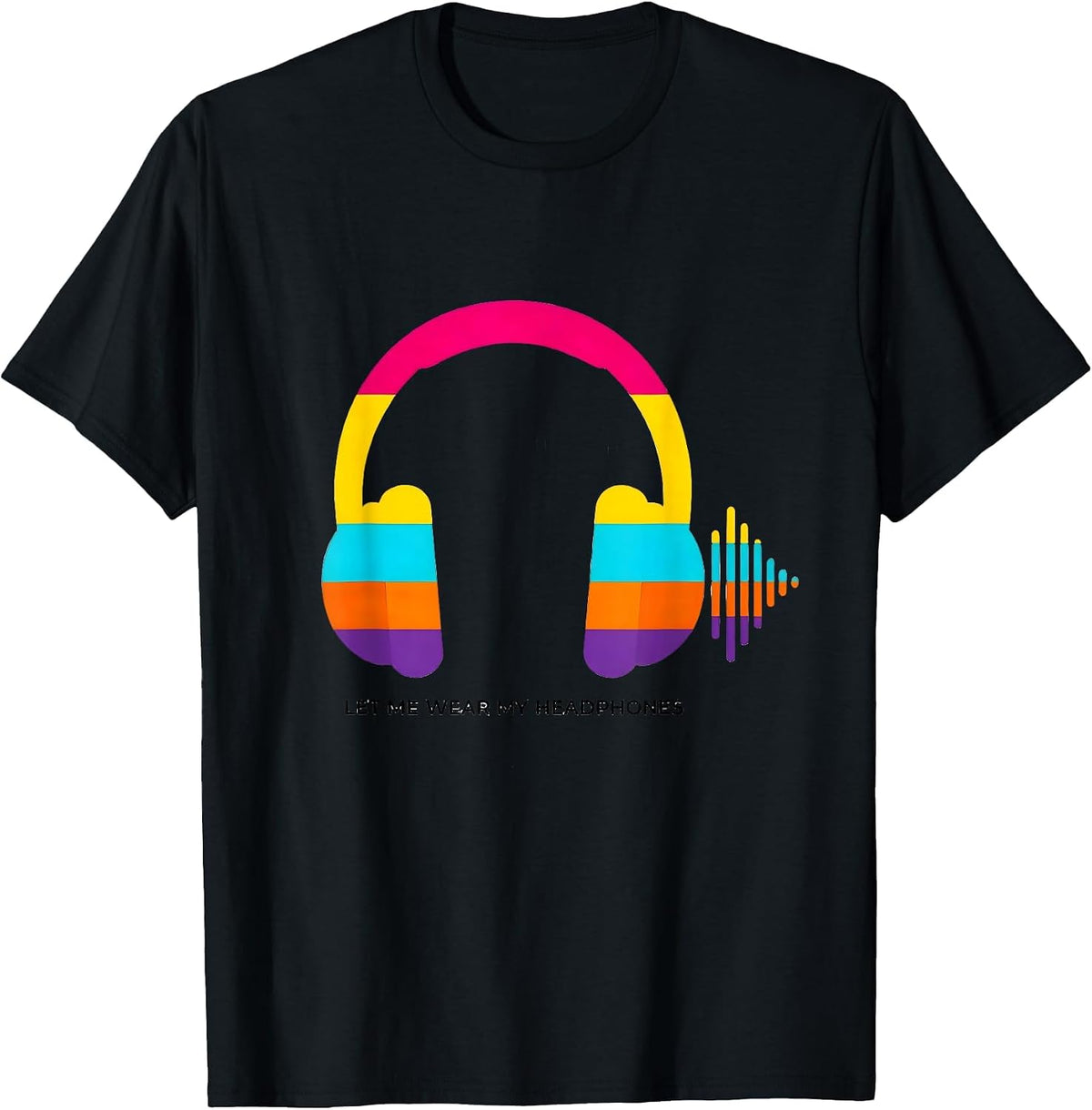 Men's Let Me Wear My Headphones Colorful Neurodivergent Autism T-Shirt - Black