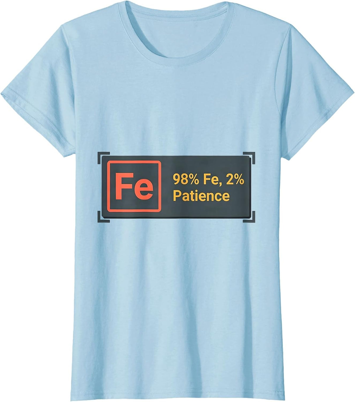 98% Fe, 2% Patience Science Humor Iron Wordplay T-Shirt - Baby Blue