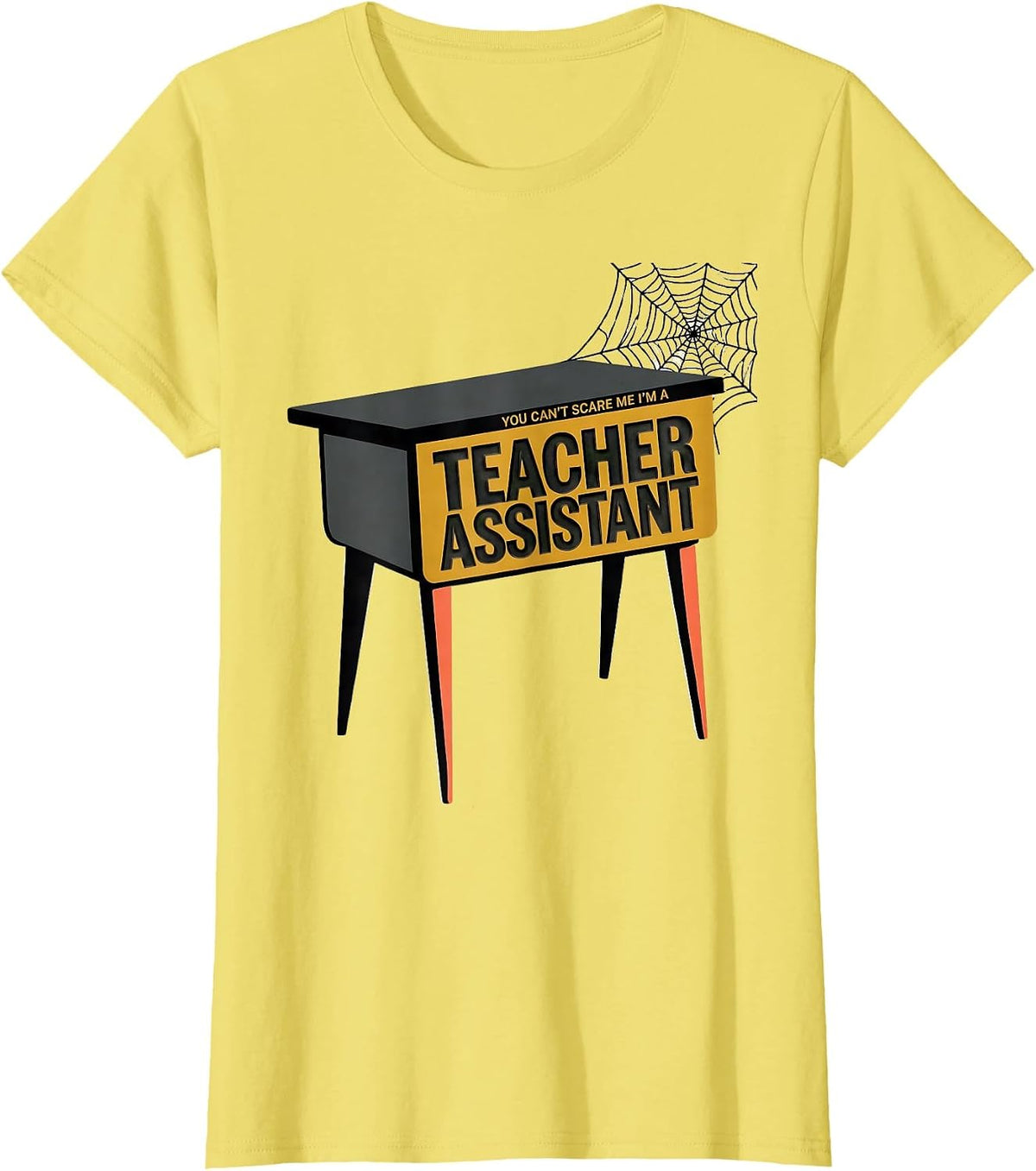 Women's You Can't Scare Me I'm A Teacher Assistant Funny T-Shirt - Lemon Yellow