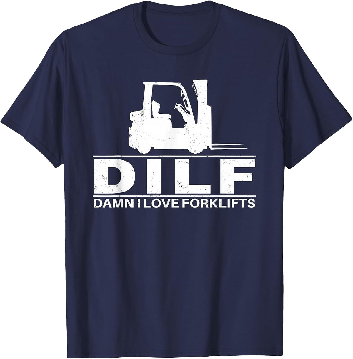 DILF Damn I Love Forklifts T-Shirt - Navy Blue