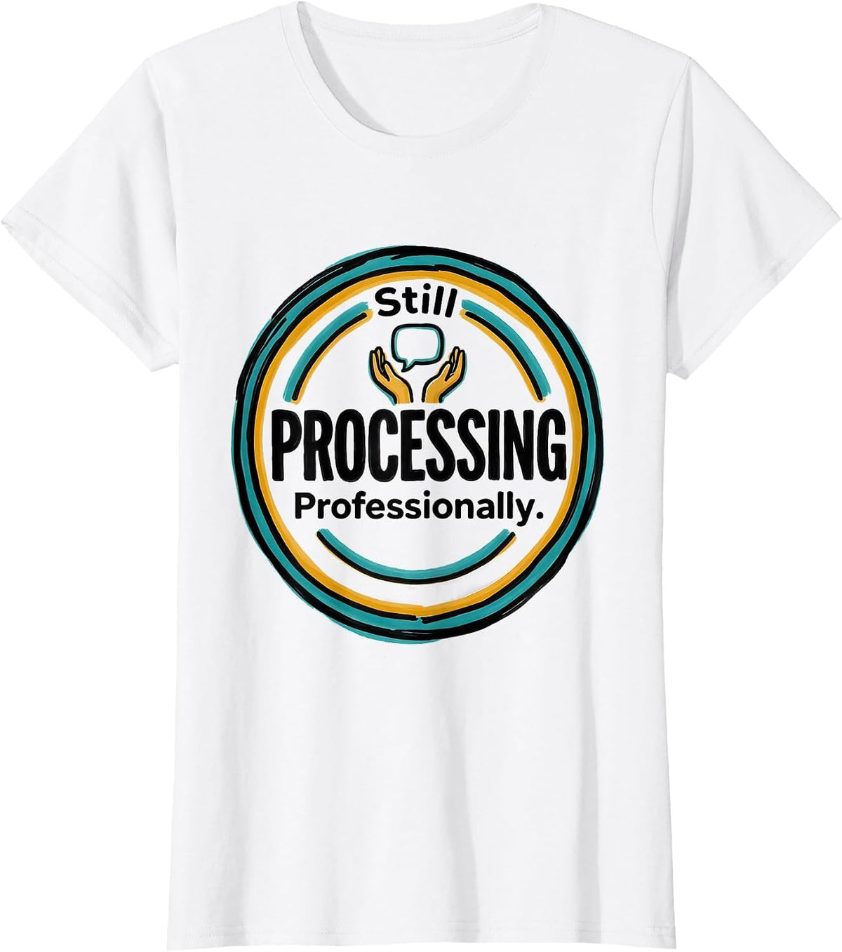Still Processing. Professionally. Funny Therapist Counselor T-Shirt - White