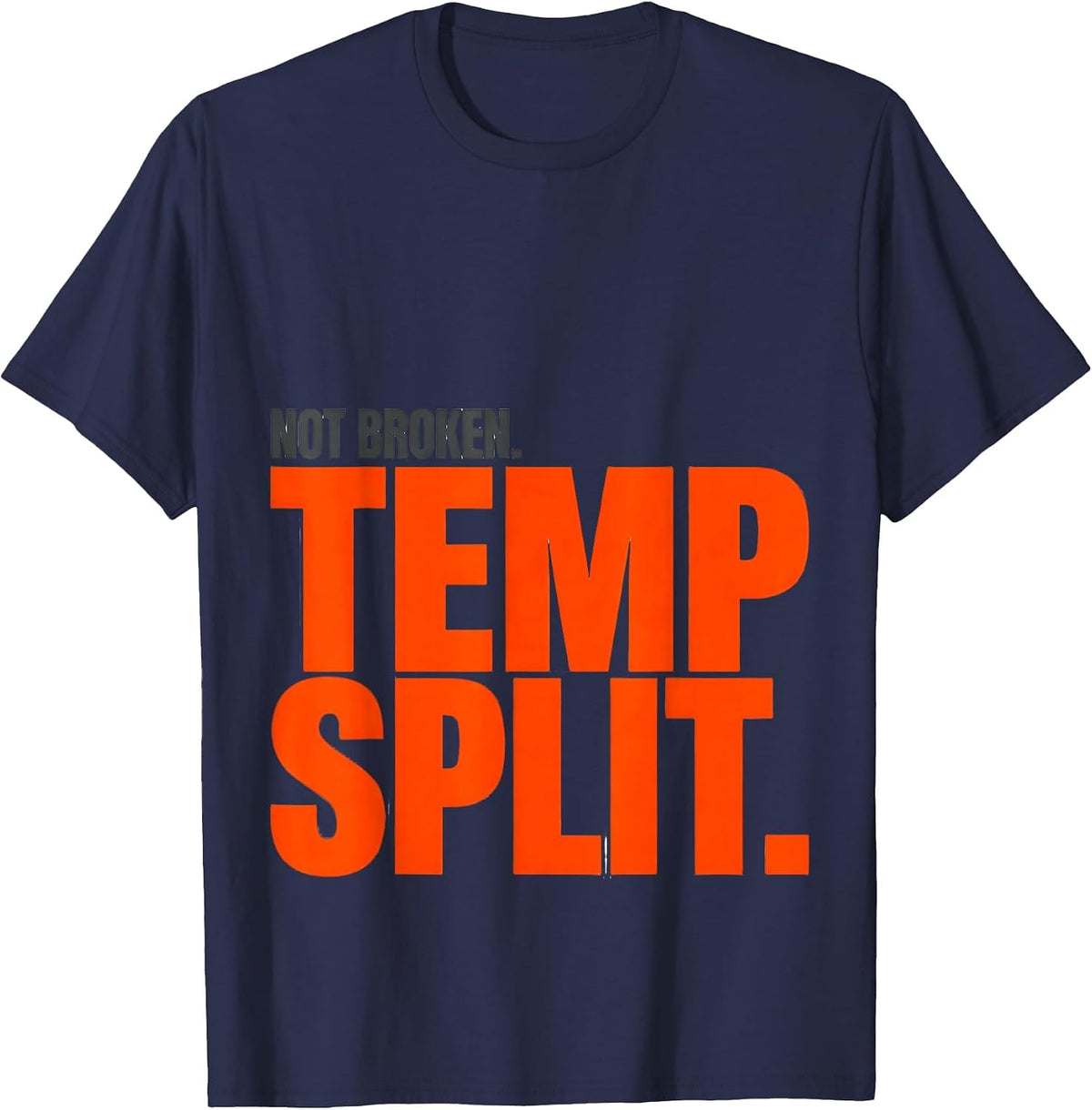Not Broken Temp Split Funny HVAC Technician Trade Humor T-Shirt - Navy Blue