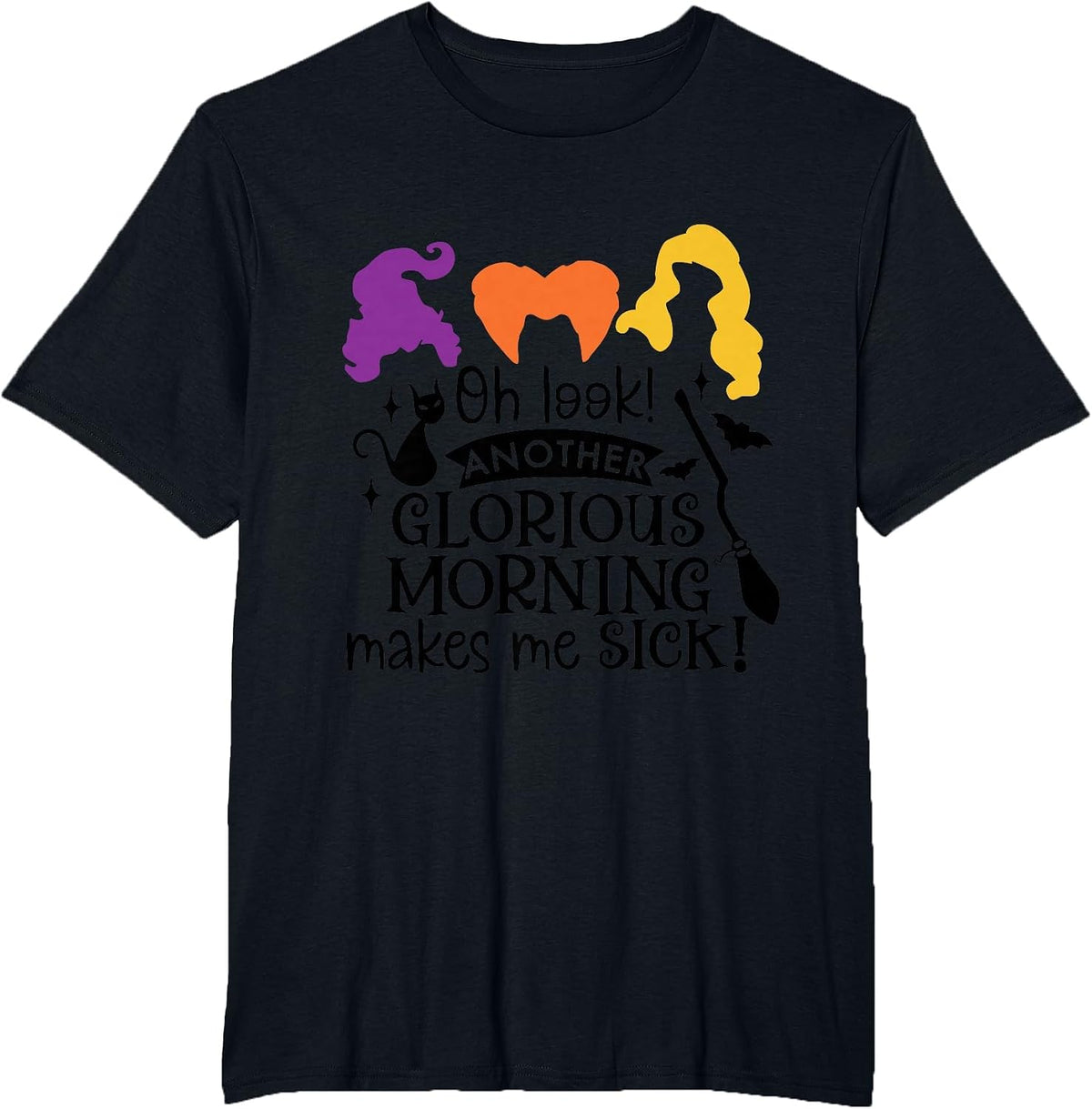 Oh Look Another Glorious Morning Makes Me Sick T-Shirt - Black