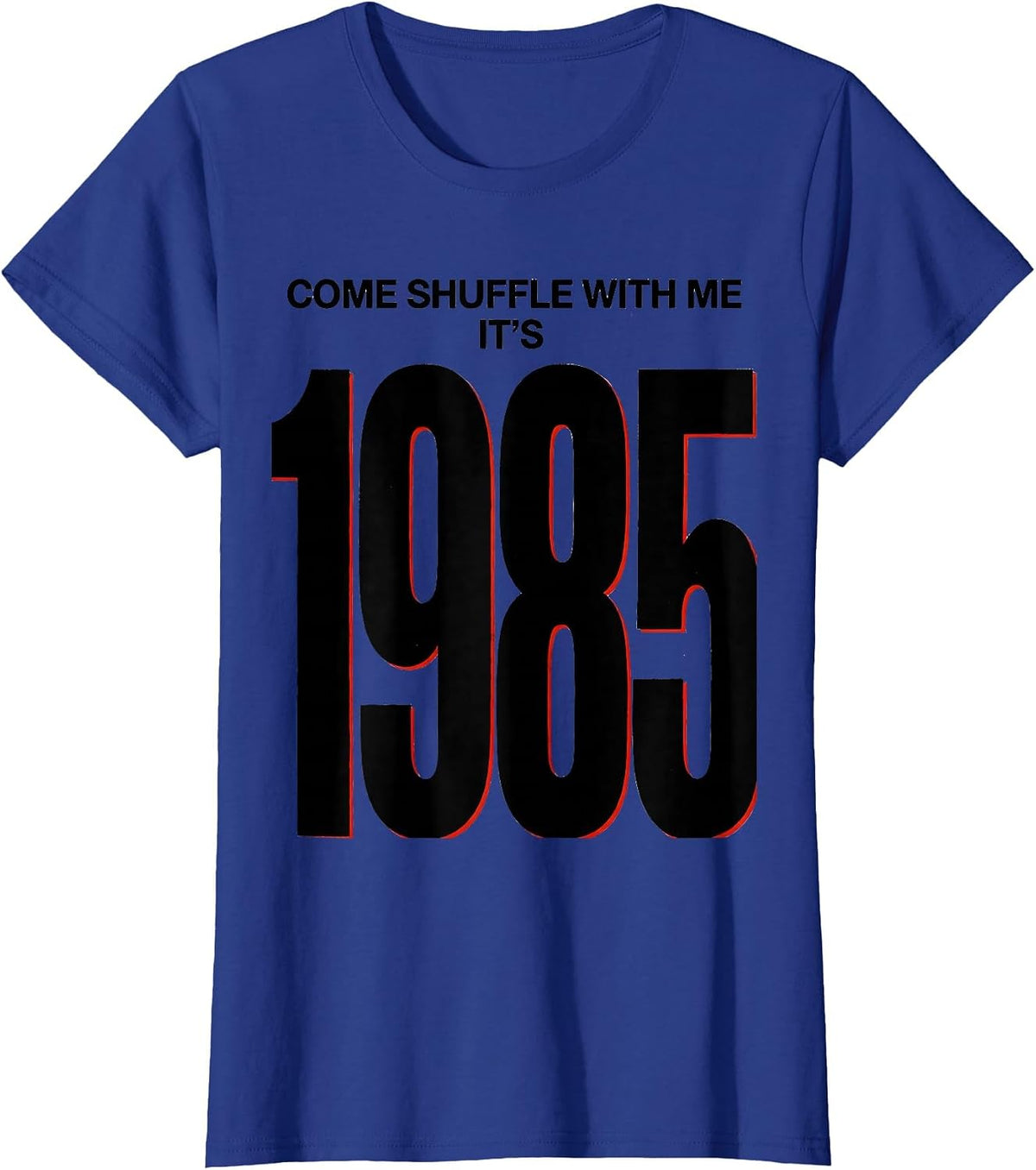 Women's Come Shuffle With Me, It's 1985 Vintage Retro Funny T-Shirt - Royal Blue