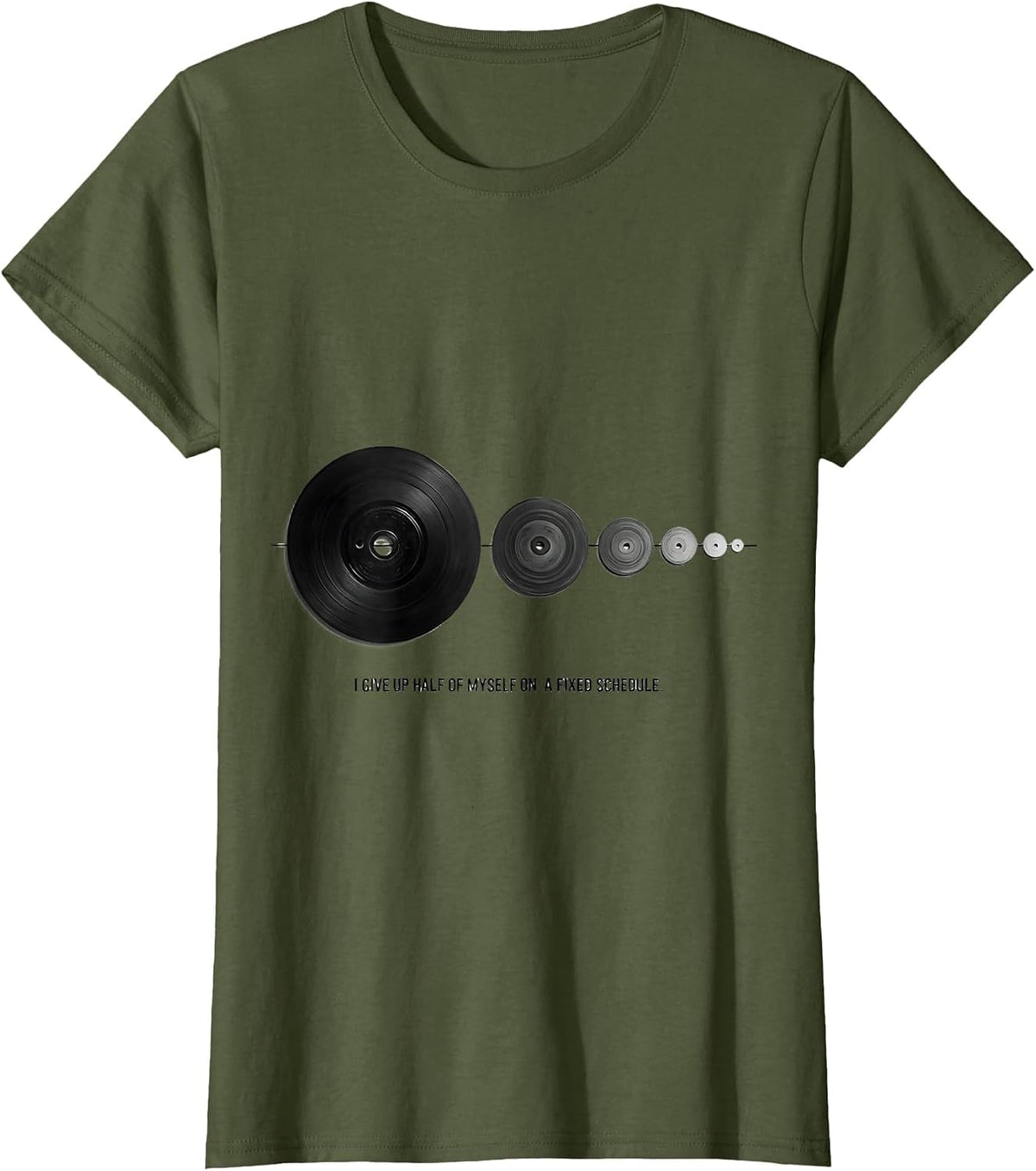 Women's I Give Up Half Of Myself On A Fixed Schedule Nerdy Humor T-Shirt - Olive Green